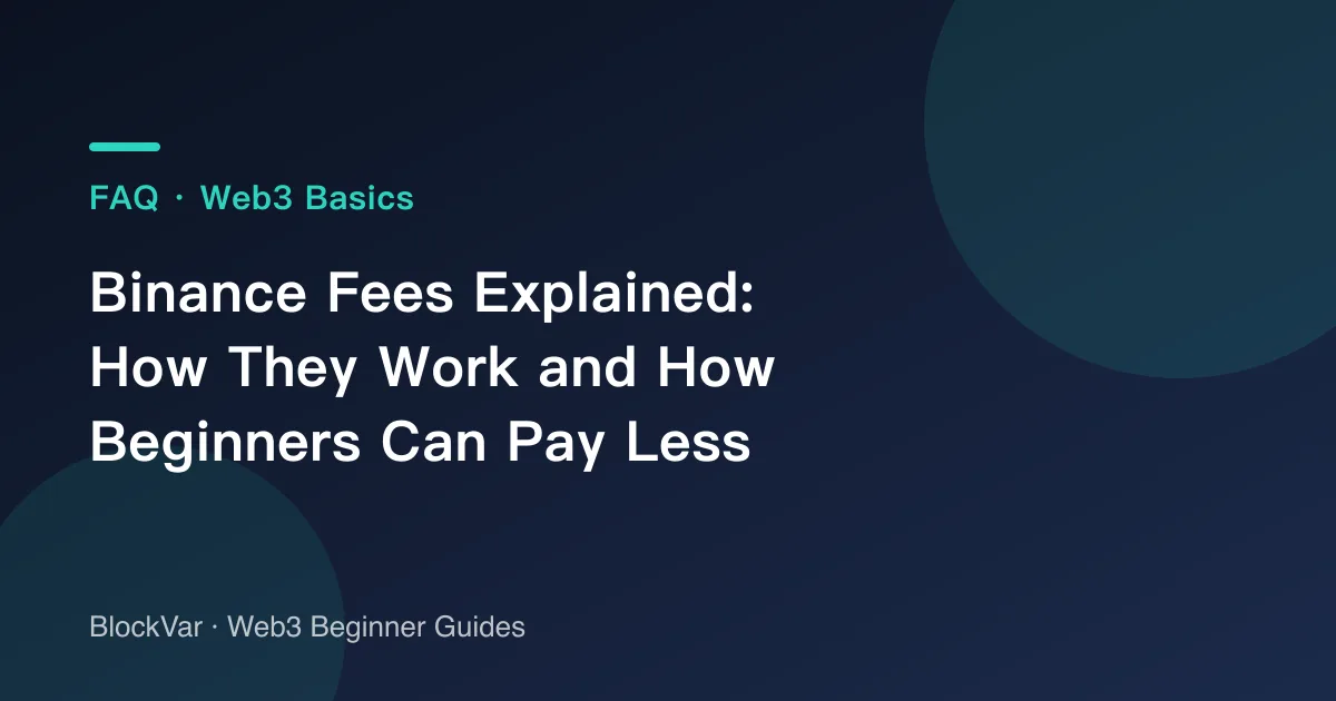 Binance Fees Explained: How They Work and How Beginners Can Pay Less
