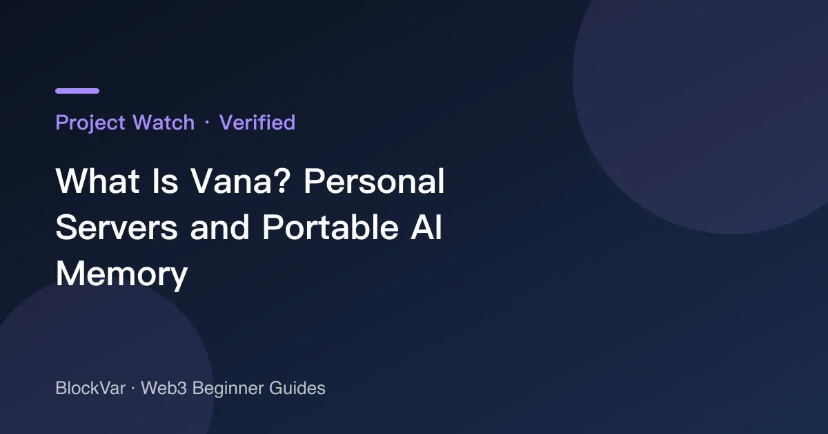 What Is Vana? Personal Servers and Portable AI Memory
