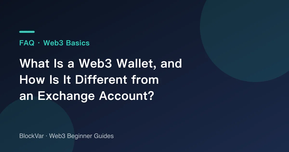 What Is a Web3 Wallet, and How Is It Different from an Exchange Account?