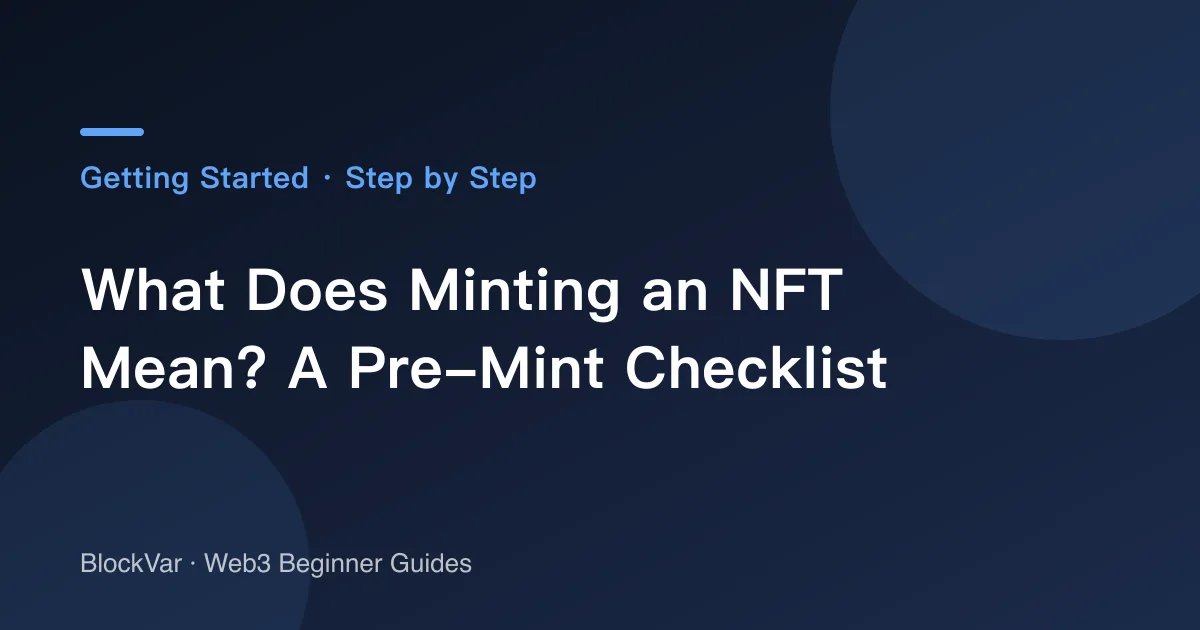 What Does Minting an NFT Mean? A Pre-Mint Checklist