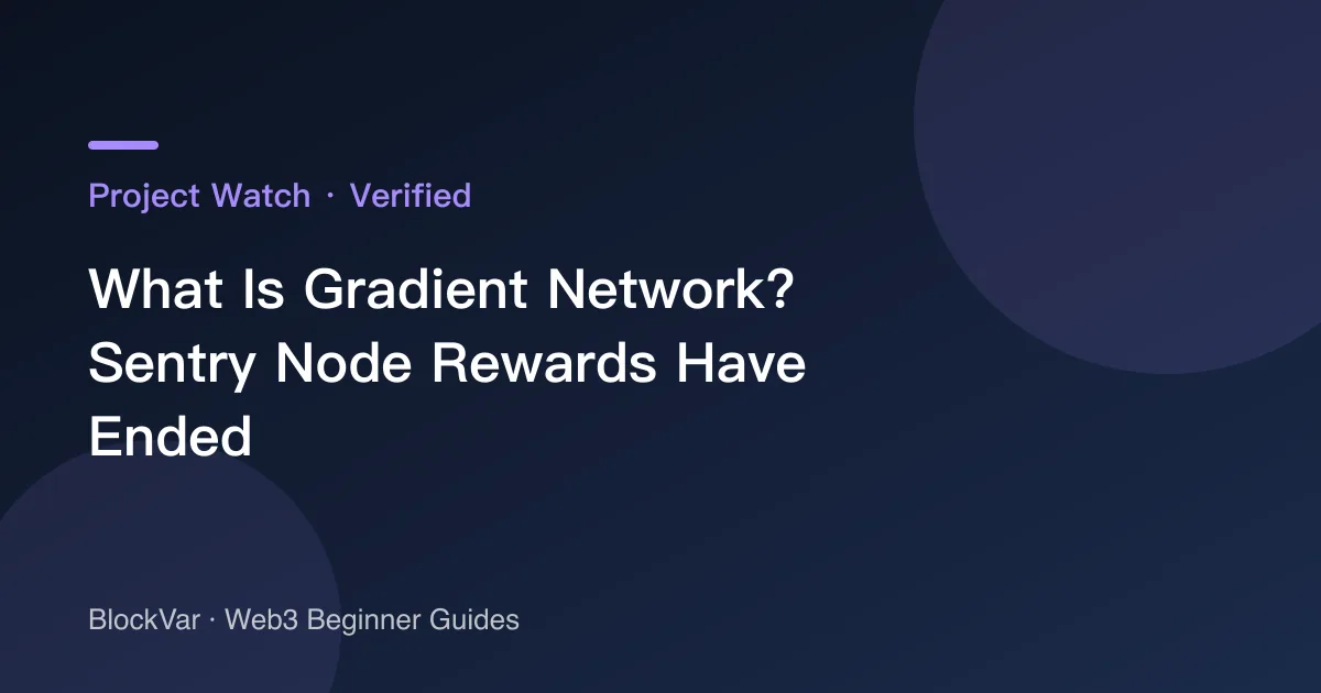 What Is Gradient Network? Sentry Node Rewards Have Ended