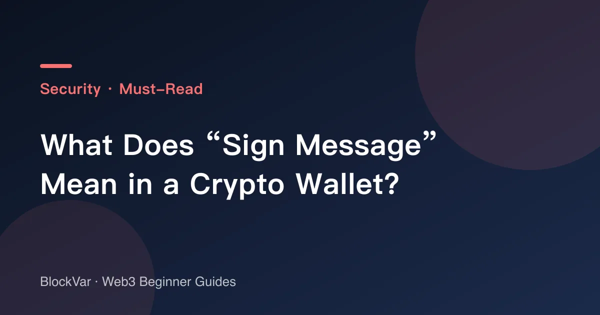 What Does “Sign Message” Mean in a Crypto Wallet?