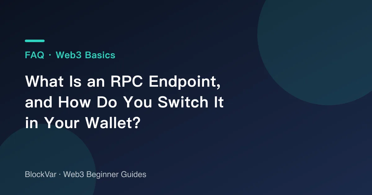 What Is an RPC Endpoint, and How Do You Switch It in Your Wallet?