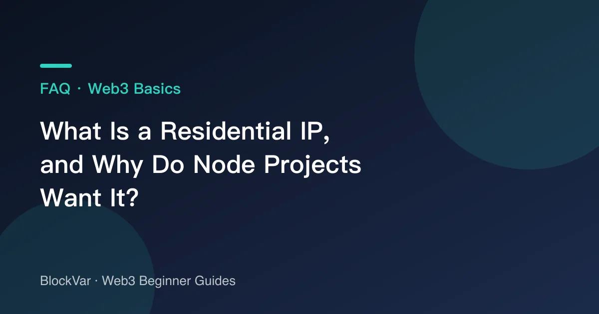 What Is a Residential IP, and Why Do Node Projects Want It?