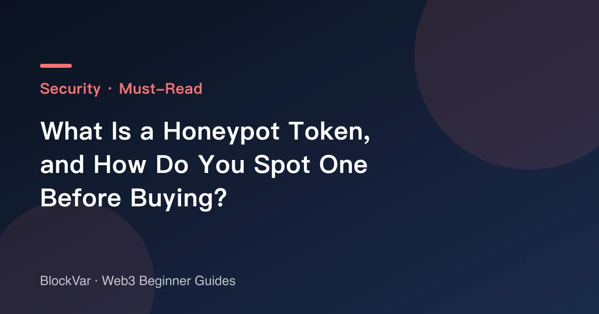 What Is a Honeypot Token, and How Do You Spot One Before Buying?