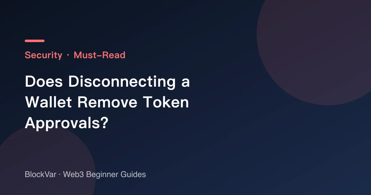Does Disconnecting a Wallet Remove Token Approvals?