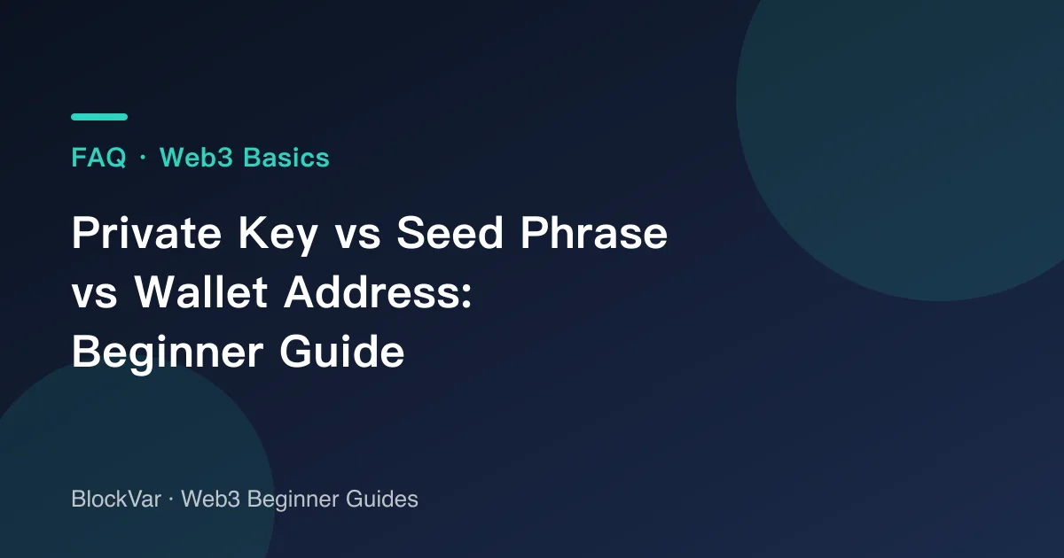 Private Key vs Seed Phrase vs Wallet Address: Beginner Guide