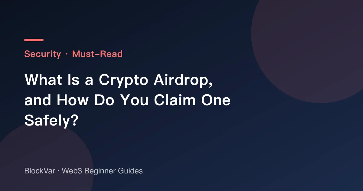 What Is a Crypto Airdrop, and How Do You Claim One Safely?