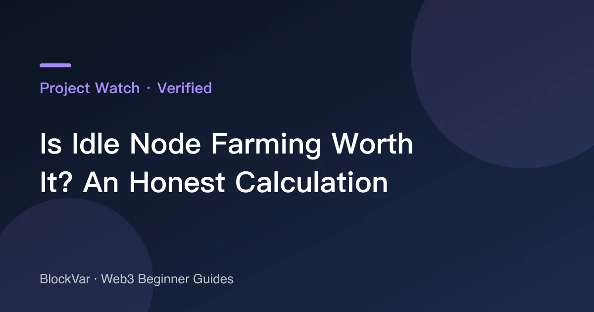 Is Idle Node Farming Worth It? An Honest Calculation