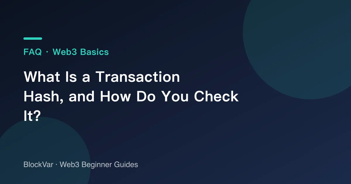 What Is a Transaction Hash, and How Do You Check It?