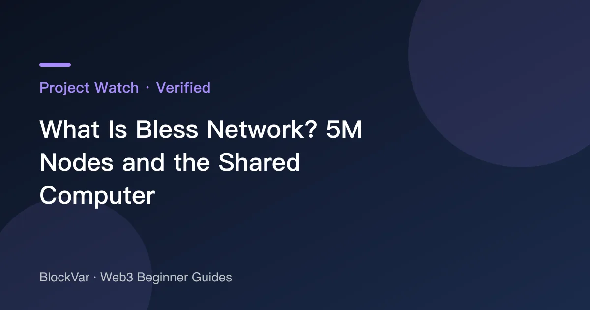 What Is Bless Network? 5M Nodes and the Shared Computer
