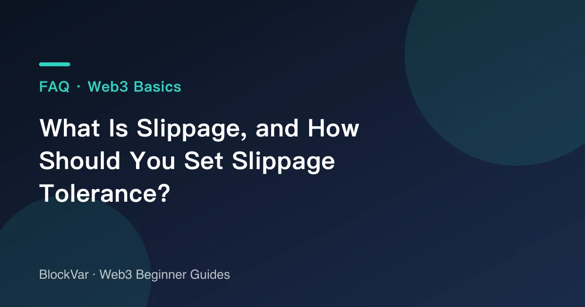 What Is Slippage, and How Should You Set Slippage Tolerance?
