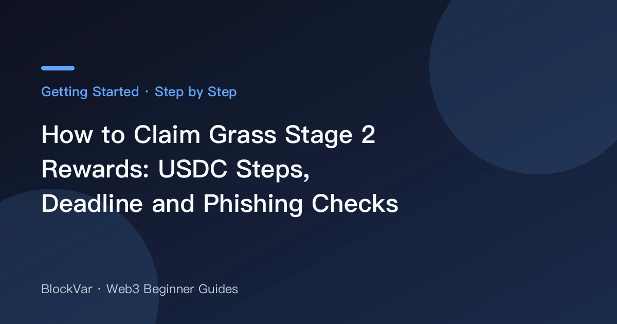 How to Claim Grass Stage 2 Rewards: USDC Steps, Deadline and Phishing Checks