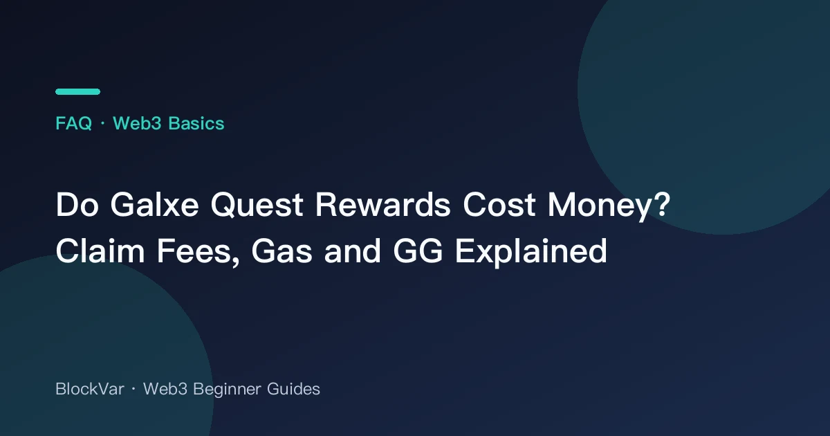 Do Galxe Quest Rewards Cost Money? Claim Fees, Gas and GG Explained