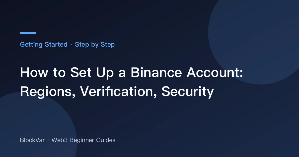 How to Set Up a Binance Account: Regions, Verification, Security