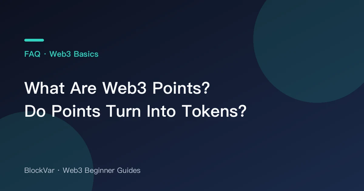 What Are Web3 Points? Do Points Turn Into Tokens?