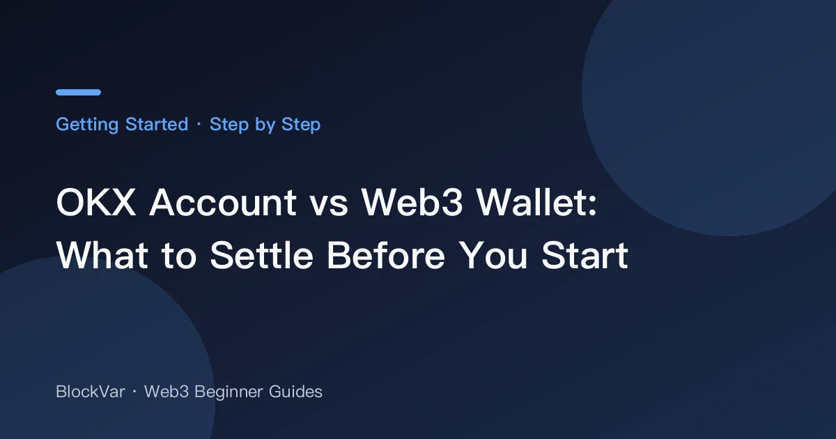 OKX Account vs Web3 Wallet: What to Settle Before You Start
